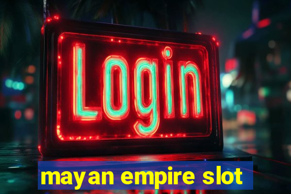 mayan empire slot